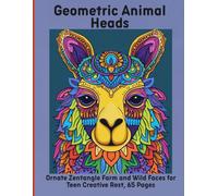 Geometric Animal Heads: Ornate Zentangle Farm and Wild Faces for Teen Creative Rest, 65 Pages