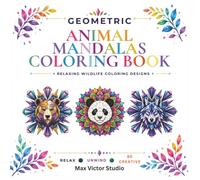 Geometric Animal Mandalas Coloring Book: Relaxing Wildlife Coloring Designs