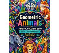 Geometric Animals: Mindful Coloring Book Relax, Color, and Unwind