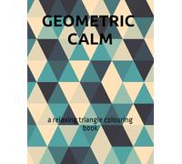 geometric calm: a relaxing triangle colouring book