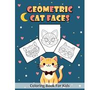 Geometric Cat Faces Coloring Book For Kids: Unique Cat Coloring Book, Cat Coloring Book Kawaii, Simple Geometric Coloring Book, Cute Animals Coloring ... For Kids, Geometric Coloring Book For Kids
