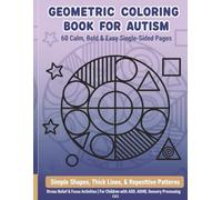 Geometric Coloring Book for Autism: 60 Calm, Bold & Easy Single-Sided Pages with Simple Shapes, Thick Lines, and Repetitive Patterns for Children with ... 60 Single-Sided Therapeutic Pages wi