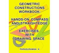 Geometric Constructions Workbook: Hands-On Compass And Straightedge Exercises With Drawing Space