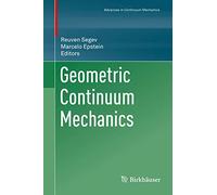 Geometric Continuum Mechanics: 43 (Advances in Mechanics and Mathematics, 43)