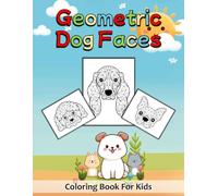Geometric Dog Faces Coloring Book For Kids: Dogs Coloring Book, Cute Puppy Coloring Book For Kids, Smart Dogs Coloring Book, Simple Geometric Coloring ... Kids, Geometric Animal Coloring Book For Kids