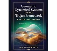 Geometric Dynamical Systems and the Trojan Framework: A Theory of Stability