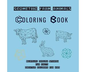 Geometric Farm Animals: Bilingual English-Spanish | Fun Facts | Creative Coloring for Children