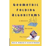 Geometric Folding Algorithms: Linkages, Origami, Polyhedra – Cambridge University Press