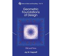 Geometric Foundations Of Design: Old And New: 70 (Series on Knots & Everything)