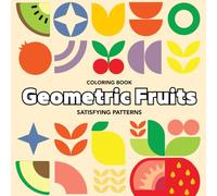 Geometric fruits - satisfying patterns coloring book. Simple easy design for stress relief and relaxation: Satisfying patterns. Fruit coloring book