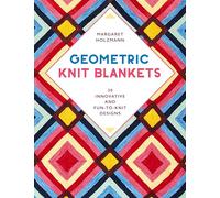 Geometric Knit Blankets: 30 innovative and fun-to-knit designs