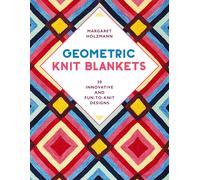Geometric Knit Blankets: 30 innovative and fun-to-knit designs
