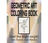 Geometric Line-Art Coloring Book for Teens and Adults: Modern Shapes, Patterns, and Abstract Designs for Relaxation and Creativity