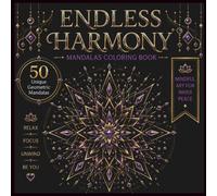 Geometric Mandala Coloring Book for Adults Endless Harmony:: 50 Unique Geometric Mandalas Featuring Sacred Geometry, Symmetrical Patterns and Intricate Designs (The Enchanted Mandala Collection)