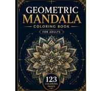 Geometric Mandala Coloring Book for Adults: Intricate Pattern Designs for Stress Relief and Relaxation