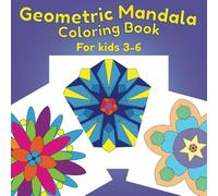 Geometric Mandala Coloring Book for Kids 3-6: 50 simple and unique designs that are fun, engaging, and easy to color. (Patterns and Mandala Coloring Books)