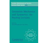 Geometric Mechanics and Symmetry: The Peyresq Lectures: 306 (London Mathematical Society Lecture Note Series, Series Number 306)
