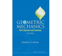 Geometric Mechanics - Part I: Dynamics And Symmetry (2Nd Edition)