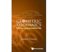 Geometric Mechanics - Part Iii: Broken Symmetry And Composition Of Maps: 0 (Advanced Textbooks In Mathematics)