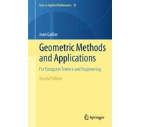 Geometric Methods and Applications: For Computer Science and Engineering: 38 (Texts in Applied Mathematics, 38)