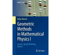 Geometric Methods in Mathematical Physics I: Tensors, Special Relativity, Spinors (UNITEXT, 184)