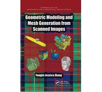 Geometric Modeling and Mesh Generation from Scanned Images (Chapman & Hall/CRC Mathematical and Computational Imaging Sciences Series)