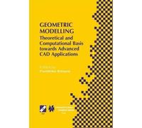 Geometric Modelling: Theoretical and Computational Basis towards Advanced CAD Applications. IFIP TC5/WG5.2 Sixth International Workshop on Geometric Modelling December 7-9, 1998, Tokyo, Japan