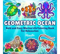 Geometric Ocean: Bold And Easy Marine Life Coloring Book For Relaxation (Geometric Bold and Easy Coloring Books)