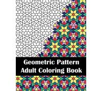Geometric Pattern Adult Coloring Book: Fun & Intricate Coloring Book for Stress Relief and Relaxation