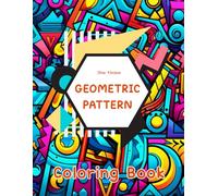 Geometric Pattern Coloring Book: 48 Illustrates Coloring About Art Geometric For All| Amazing Gifts