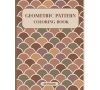 Geometric Pattern Coloring Book for Adults: 50 Unique Designs for Relaxation & Creativity | Stress Relief Coloring Pages | Modern Abstract Art Patterns | 8.5 x 11 in