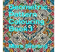 Geometric Pattern Colouring Book 1 (Colouring books by Mark Sterling)