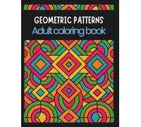 GEOMETRIC PATTERNS - Adult Coloring Book.: Relaxing and anti stress patterns for teens and adults (Intermediate Coloring)