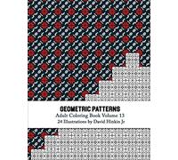 Geometric Patterns - Adult Coloring Book Vol. 13: Volume 13