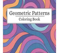 Geometric Patterns Coloring Book: Bold and Easy Designs, Satisfying and Relaxing for Adults and Kids (Cute & Fun Coloring Books)
