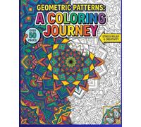 Geometric Patterns Coloring Book for Adults: A Relaxing Coloring Journey with Intricate Mandala & Symmetrical Designs for Stress Relief and Mindfulness (Single-Sided Pages)