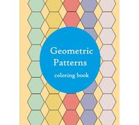 Geometric Patterns Coloring Book: for adults and kids. Easy, simple, relaxing.