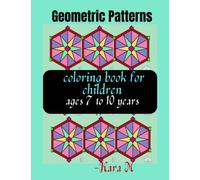 Geometric Patterns coloring book for children: coloring book for children ages 7 to 10 years