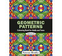 Geometric Patterns Colouring Book for Adults and Teens - Volume 3: 50 Designs for Stress Relief and Relaxation (Geometric Patterns - Colouring Books for Adults and Teens)