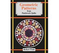 Geometric Patterns from Patchwork Quilts: And How to Draw Them