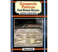 Geometric Patterns from Roman Mosaics: And How to Draw Them