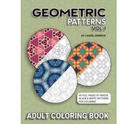 Geometric Patterns Vol. 1 - Adult Coloring Book: Color Your World with Shapes & Symmetry! (Geometric Patterns - Adult Coloring Books)