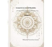 Geometric & Sacred Mandalas: A Premium Coloring Book for Deep Relaxation, Focus & Mindfulness