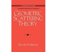 Geometric Scattering Theory: 1 (Stanford Lectures: Distinguished Visiting Lecturers in Mathematics, Series Number 1)