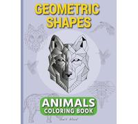 Geometric Shapes Animals Coloring Book: Pages that Don't Bleed! Cute Animal Designs Easy to Color