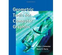 Geometric Tools for Computer Graphics (The Morgan Kaufmann Series in Computer Graphics)