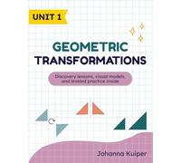 Geometric Transformations for 8th Grade Middle School Math Workbook: A Middle School Geometry Workbook for Translations, Reflections, Rotations, and Dilations (8th Grade Math Workbooks)