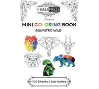 Geometric Wild Animals 4x6 Mini Coloring Book Hand Drawn Illustration Kids Adults 100 Pages: Bold & Easy Tiny Small Pocket Size Travel Friendly Funny and Cute [Kali Press]