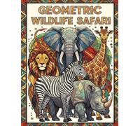 Geometric Wildlife Safari: 50 Geometric Safari Designs for Stress Relief and Mindful Relaxation by MindfulColor