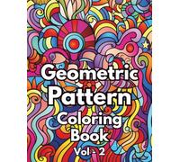 Geometric Zen Volume 2: Intricate Yet Easy Pattern Coloring Book for Adults & Seniors: 50 Bold Geometric Designs to Relax Your Mind and Soothe Your Soul